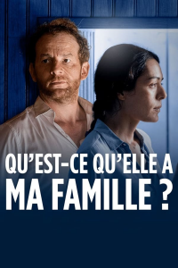 Qu'est-ce qu'elle a ma famille ? streaming