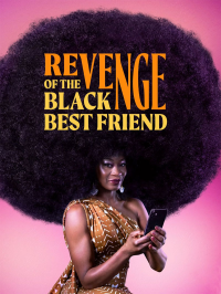 Revenge of the Black Best Friend Saison 1 en streaming français