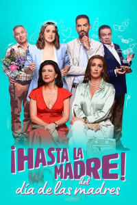 ¡Hasta la madre del día de las madres! streaming