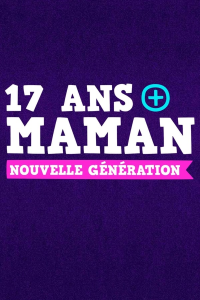 voir 17 ans et maman : nouvelle génération saison 1 épisode 9