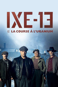 voir IXE-13 et la course à l'uranium saison 1 épisode 8